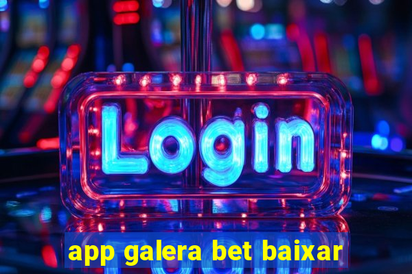 app galera bet baixar